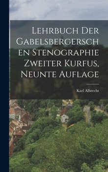 Hardcover Lehrbuch der Gabelsbergerschen Stenographie zweiter Kurfus, neunte Auflage [German] Book