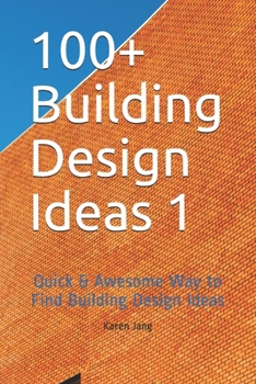 Paperback 100+ Building Design Ideas 1: Quick & Awesome Way to Find Building Design Ideas Book