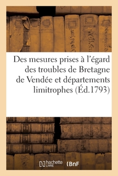 Paperback Exposé Des Mesures Prises Par Le Conseil Exécutif Provisoire À l'Égard Des Troubles de Bretagne: de la Vendée, Et Autres Départements Limitrophes [French] Book