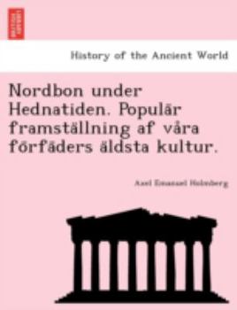 Paperback Nordbon under Hednatiden. Populär framställning af våra förfäders äldsta kultur. [Swedish] Book