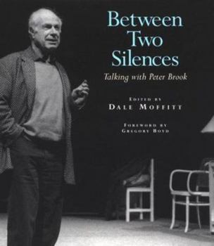 Hardcover Between Two Silences: Talking With Peter Brook Book