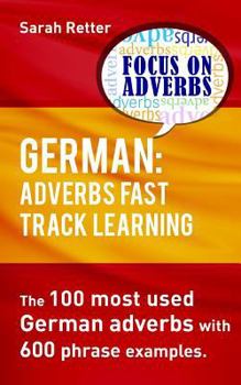 Paperback German: Adverbs Fast Track Learning.: The 100 most used German adverbs with 600 phrase examples. Book