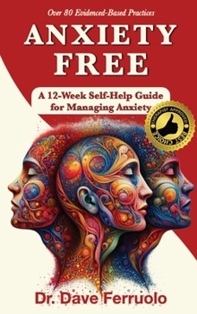 Hardcover Anxiety Free: A 12-Week Self-Help Guide for Managing Anxiety Book
