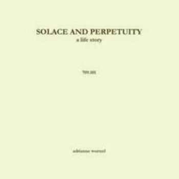 Solace and Perpetuity, a life story - 709.101