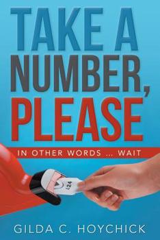 Paperback Take a Number, Please: In Other Words ... Wait Book