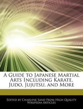 A Guide to Japanese Martial Arts Including Karate, Judo, Jujutsu, and More
