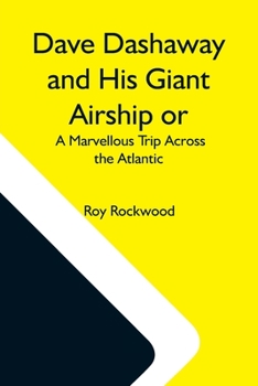 Paperback Dave Dashaway And His Giant Airship Or, A Marvellous Trip Across The Atlantic Book
