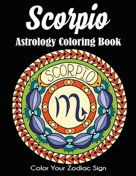 Scorpio Astrology Coloring Book : Color Your Zodiac Sign
