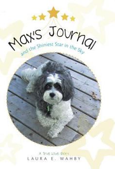 Hardcover Max's Journal and the Shiniest Star in the Sky: A True Love Story Book