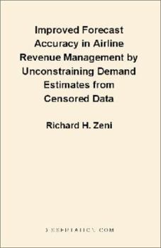 Paperback Improved Forecast Accuracy in Airline Revenue Management by Unconstraining Demand Estimates from Cen Book