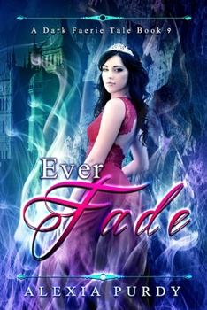 Paperback Ever Fade (A Dark Faerie Tale #9) Book