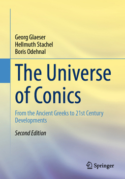 Hardcover The Universe of Conics: From the Ancient Greeks to 21st Century Developments Book