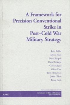 Hardcover A Framework for Precision Conventional Strike in Post-Cold War Military Strategy Book