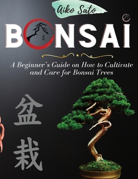 Paperback Bonsai: A Beginner's Guide on How to Cultivate and Care for Bonsai Trees Book