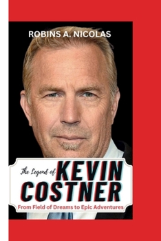 Paperback Kevin Costner: From Field of Dreams to Epic Adventures Book