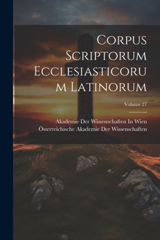 Paperback Corpus Scriptorum Ecclesiasticorum Latinorum; Volume 27 [Latin] Book