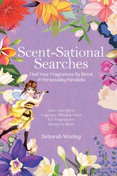 Paperback Scent-Sational Searches: Find Your Fragrances By Blood And Personality Parallels Book
