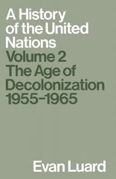 Paperback A History of the United Nations: Volume 2: The Age of Decolonization, 1955-1965 Book