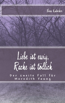 Liebe ist ewig, Rache ist t�dlich: Der zweite Fall f�r Meredith Young