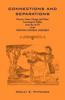 Paperback Connections and Separations: Divorce, Name Change and Other Genealogical Tidbits from the Acts of the Virginia General Assembly Book