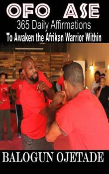 Paperback Ofo Ase: 365 Daily Affirmations to Awaken the Afrikan Warrior Within Book