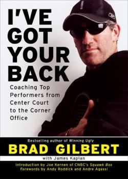 Hardcover I've Got Your Back: Coaching Top Performers from Center Court to the Corner Office Book