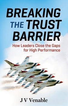Paperback Breaking the Trust Barrier: How Leaders Close the Gaps for High Performance Book