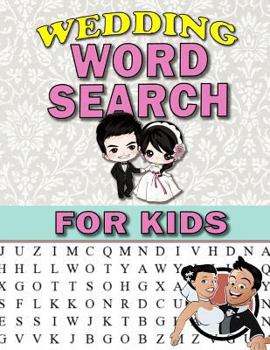 Wedding Word Search For Kids: Large Print Puzzles For Kids and Teens: Activity & Coloring Book to Exercise Your Brain and Enhance Vocabulary Wedding