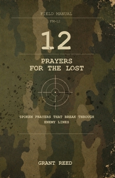 Paperback 12 Prayers for the Lost: Spoken Prayers That Break Through Enemy Lines Book