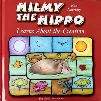 Hardcover Hilmy the Hippo: Learns About the Creation Book