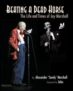 Hardcover Beating a Dead Horse The Life and Times of Jay Marshall Book