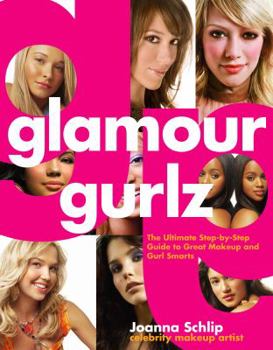 Paperback Glamour Gurlz: The Ultimate Step-By-Step Guide to Great Makeup and Gurl Smarts Book