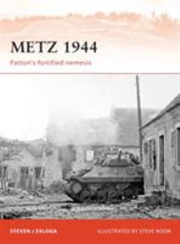 Metz 1944 - Book #242 of the Osprey Campaign