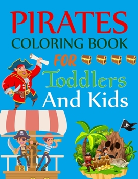 Pirate Coloring Book For Toddlers And Kids: Pirates Coloring Book For Adults