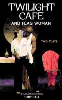 Paperback Twilight Cafe and Flag Woman: Two Plays Book