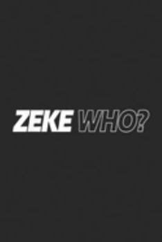 Paperback Zeke Who?: Zeke Who Journal/Notebook Blank Lined Ruled 6x9 100 Pages Book