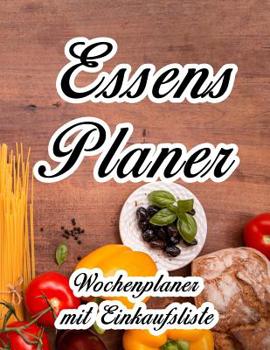 Paperback Essensplaner: Sehr großer praktischer Planer - Mit Einkaufsliste - Buch für 52 Wochen - Schöner hochglanz Einband - wie DIN A4 [German] Book