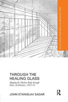Through the Healing Glass: Shaping the Modern Body Through Glass Architecture, 1925-35