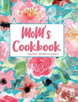 Paperback Mom's Cookbook Teal Pink Wildflower Edition Book