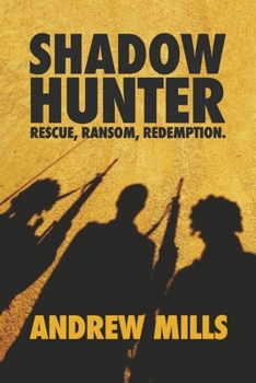 Paperback Shadow Hunter: Rescue, Ransom, Redemption. Book