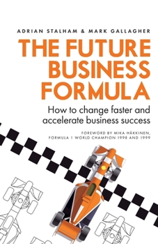 Paperback The Future Business Formula: How to Change Faster and Accelerate Business Success Book