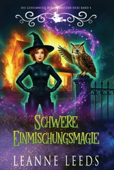 Schwere Einmischungsmagie (Die Geheimnisse der Eulenstern-Hexe) (German Edition)