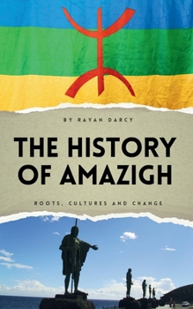 The History of Amazigh: Roots, Cultures and Change