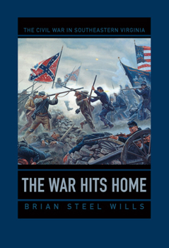 Paperback The War Hits Home: The Civil War in Southeastern Virginia Book