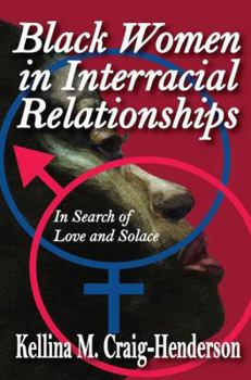 Hardcover Black Women in Interracial Relationships: In Search of Love and Solace Book