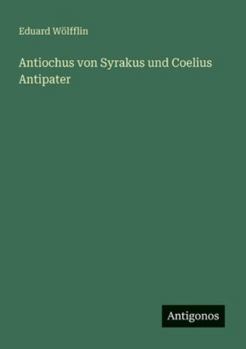 Paperback Antiochus von Syrakus und Coelius Antipater [German] Book