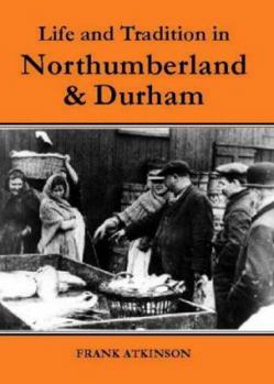 Paperback Life and Tradition in Northumberland and Durham Book