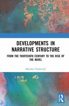 Misc. Developments in Narrative Structure: Two Volume Set: From the Thirteenth Century to the Rise of the Novel Book