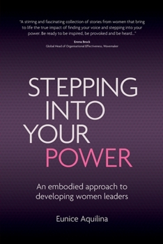 Paperback Stepping Into Your Power: An Embodied Approach to Developing Women Leaders Book