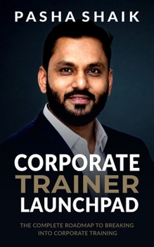Paperback Corporate Trainer Launchpad: The Complete Roadmap to Breaking Into Corporate Training Book